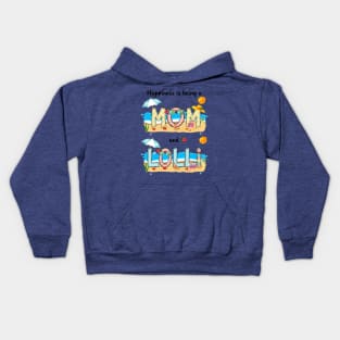 Happiness Is Being A Mom And Lolli Summer Beach Happy Mother's Kids Hoodie